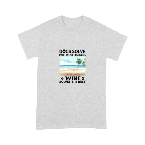 Customized Dog Solve Most Of My Problems Wine Solves The Rest T-Shirt Gearment S Ash