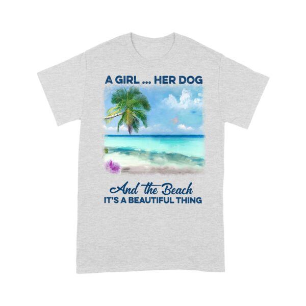 Customized A girl her dog and the beach it's a beautiful thing T-Shirt PM16JUL21CT4 Dreamship S Ash