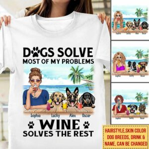 Customized Dog Solve Most Of My Problems Wine Solves The Rest T-Shirt Gearment S White