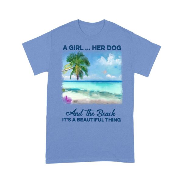 Customized A girl her dog and the beach it's a beautiful thing T-Shirt PM16JUL21CT4 Dreamship S Carolina Blue