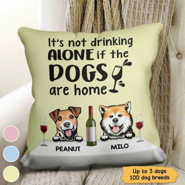 Pillow It's Not Drinking Alone If The Dog Is Home Personalized Dog Pillow (Insert Included) 18x18 / Linen