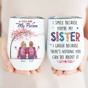 Sister - I Smile Because You're My Sister, Sisters Custom Wine Tumbler, Gift For Sisters-Macorner