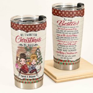 All I Want For Christmas Is You - Personalized Tumbler Cup - Christmas Gift For Besties