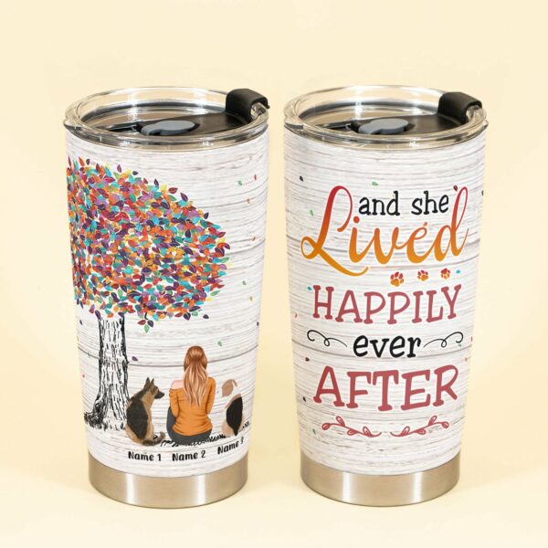 And She Lived Happily Ever After - Personalized Tumbler Cup - Birthday Gift - Gift For Dog Mom