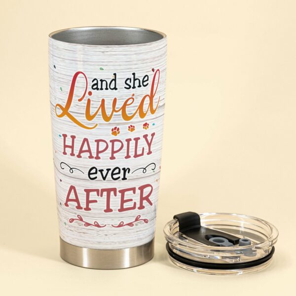 And She Lived Happily Ever After - Personalized Tumbler Cup - Birthday Gift - Gift For Dog Mom