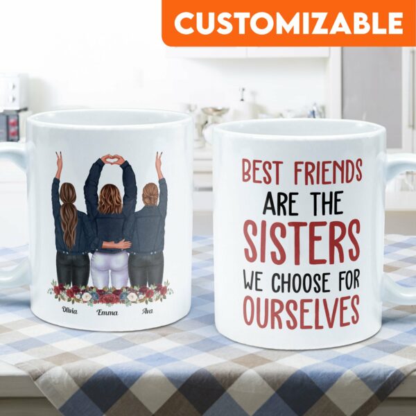 Best Friends Are The Sisters We Choose For Ourselves - Personalized Mug - Birthday, Christmas Gift For Her, Friends, BFF, Besties, Best Friends, Soul Sisters