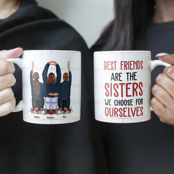 Best Friends Are The Sisters We Choose For Ourselves - Personalized Mug - Birthday, Christmas Gift For Her, Friends, BFF, Besties, Best Friends, Soul Sisters