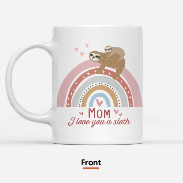 Mom I Love You A Sloth Mug-Macorner