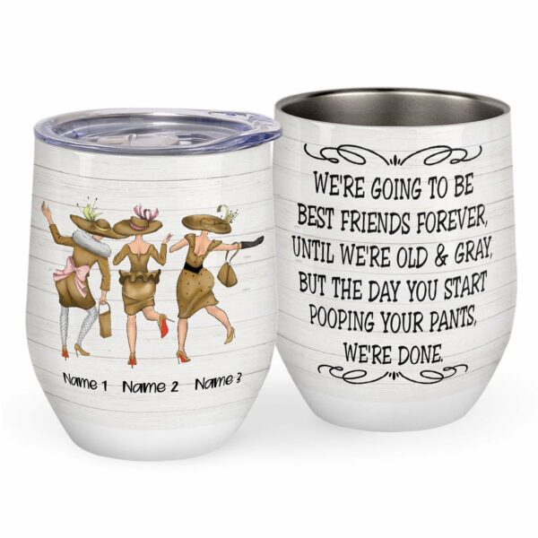 We're Going To Be Best Friends Forever, Until We're Old & Gray Wine Tumbler-Macorner