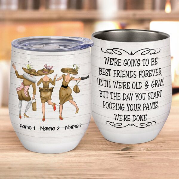 We're Going To Be Best Friends Forever, Until We're Old & Gray Wine Tumbler-Macorner