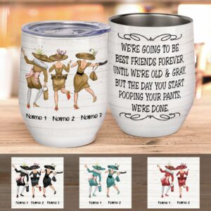 We're Going To Be Best Friends Forever, Until We're Old & Gray Wine Tumbler-Macorner