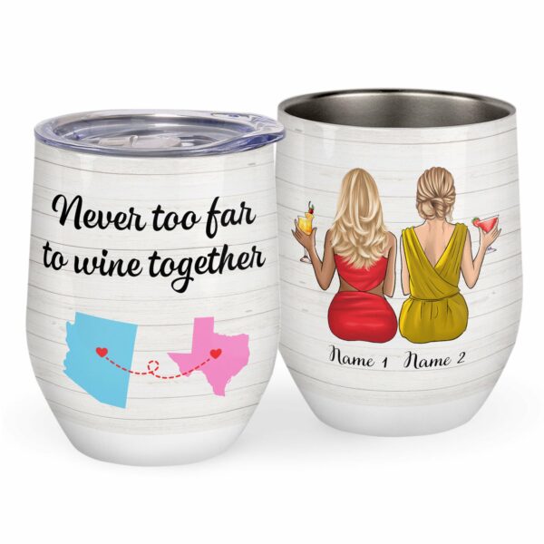 Never Too Far To Wine Together, Friend Custom Wine Tumbler, Gift For Friends-Macorner