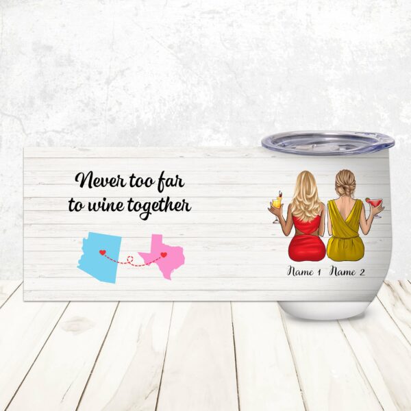 Never Too Far To Wine Together, Friend Custom Wine Tumbler, Gift For Friends-Macorner