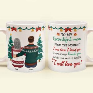 From The Moment I Was Born I Loved You - Personalized Mug - Christmas Gift For Mom, Mother