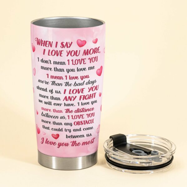 I Love You More - Personalized Tumbler Cup - Christmas Gift For Wives, Girlfriends, Husbands, Boyfriends