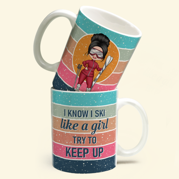 I Ski Like A Girl Try To Keep Up - Personalized Mug - Birthday Gift For Skiing Lovers