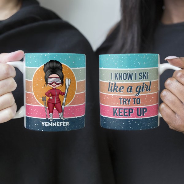 I Ski Like A Girl Try To Keep Up - Personalized Mug - Birthday Gift For Skiing Lovers