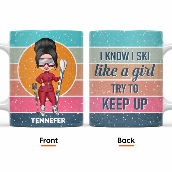 I Ski Like A Girl Try To Keep Up - Personalized Mug - Birthday Gift For Skiing Lovers