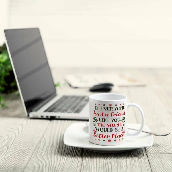 If Everyone Had A Friend Like You - Personalized Mug - Christmas Gift For Friends