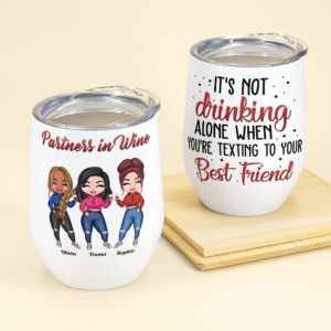 It's Not Drinking Alone - Personalized Wine Tumbler - Birthday Gift For Besties, BFF, Wine Lovers