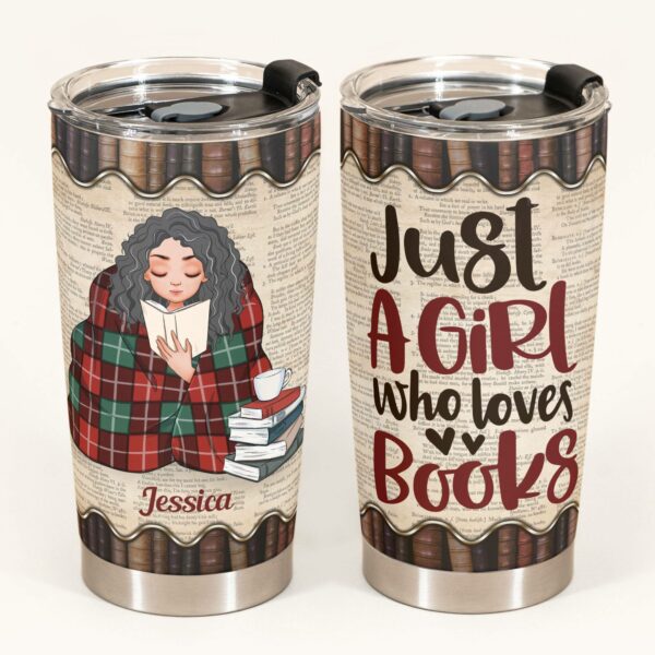 Just A Girl Who Loves Books - Personalized Tumbler Cup - Birthday Gift For Book Lovers, Bookworms