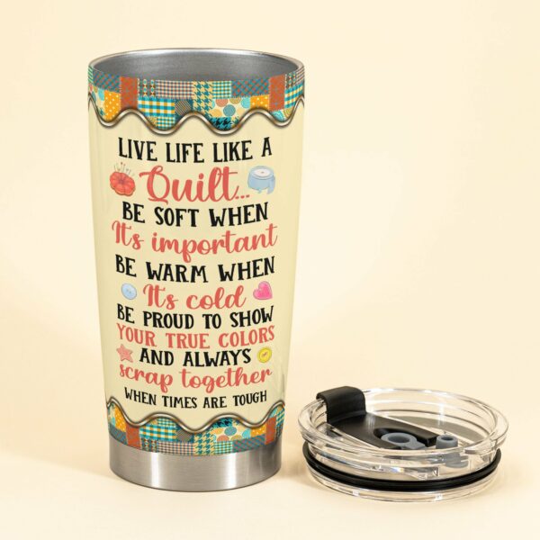 Live Life Like A Quilt - Personalized Tumbler Cup - Birthday Gift For Sewer, Quilter