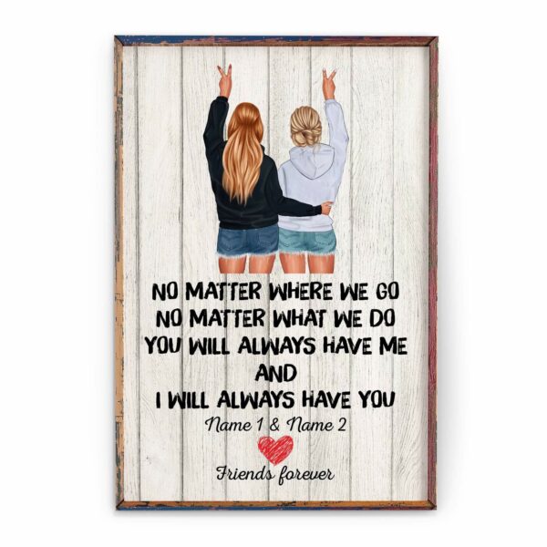 No Matter Where We Go You Will Always Have Me And I Will Always Have You, Friend Custom Poster/ Canvas, Gift For Friends-Macorner