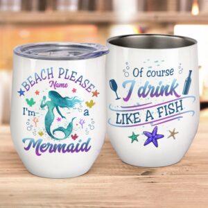 Beach Please I Am A Mermaid Of Course I Drink Like A Fish, Wine Custom Wine Tumbler, Gift For Beach Lovers, Wine Lovers, Mermaid Lovers-Macorner