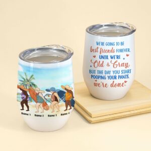 We're Going To Be Best Friends, Until We're Old & Gray, Friends Custom Wine Tumbler, Gift For Friends-Macorner