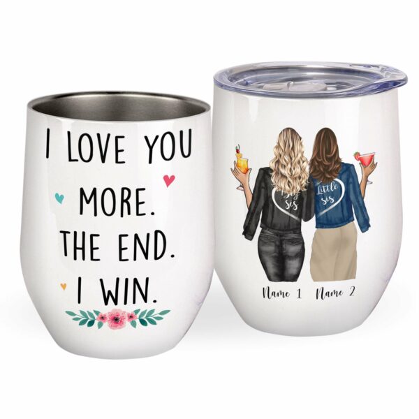 I Love You More. The End. I Win. Wine Tumbler-Macorner