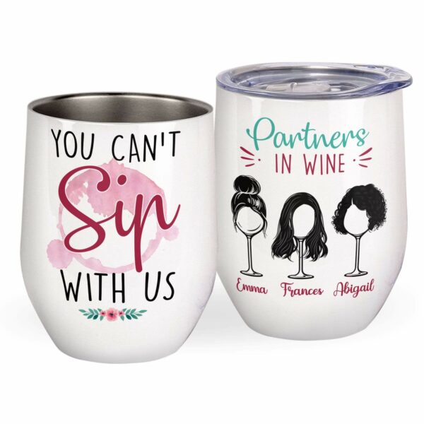 You Can't Sip With Us, Friend Custom Wine Tumbler, Gift For Friend-Macorner