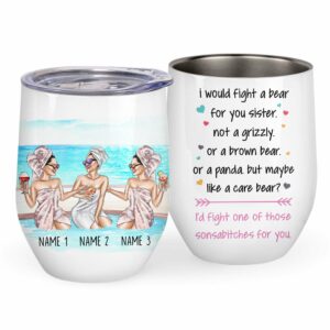 I Would Fight A Bear For You Sister. Not A Grizzly. Or A Brown Bear. Or A Panda Wine Tumbler-Macorner