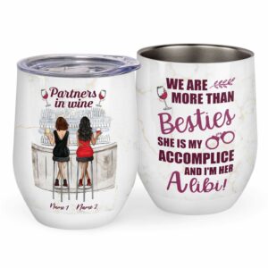 We Are More Than Besties She Is My Accomplice And I'm Her Alibi Wine Tumbler-Macorner