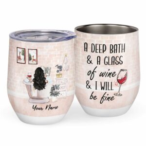 A Deap Bath& A Glass Of Wine & I Win Be Fine Wine Tumbler-Macorner