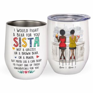 I Would Fight A Bear For You Sista Wine Tumbler-Macorner