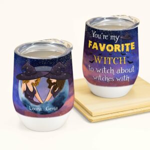 You Are My Favorite Witch - Personalized Wine Tumbler - Halloween Gift For Besties - Witch Ladies