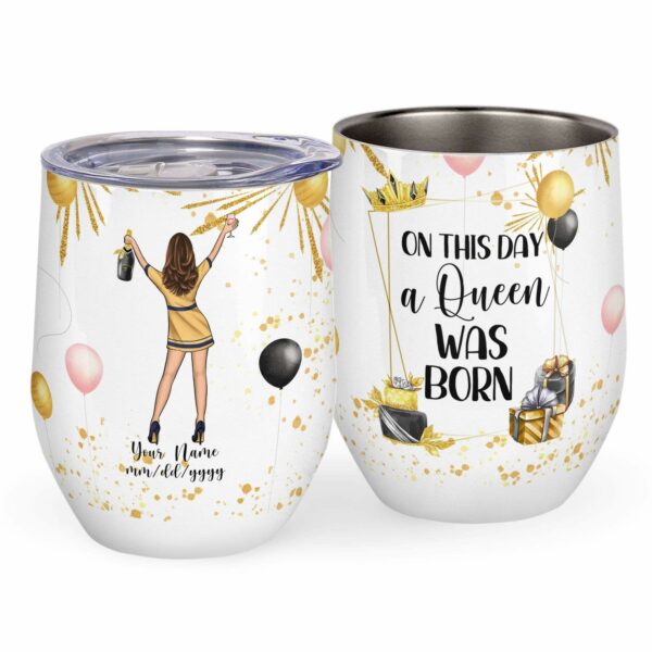 On This Day A Queen Was Born , Wine Custom Wine Tumbler, Gift For Wine Lovers-Macorner