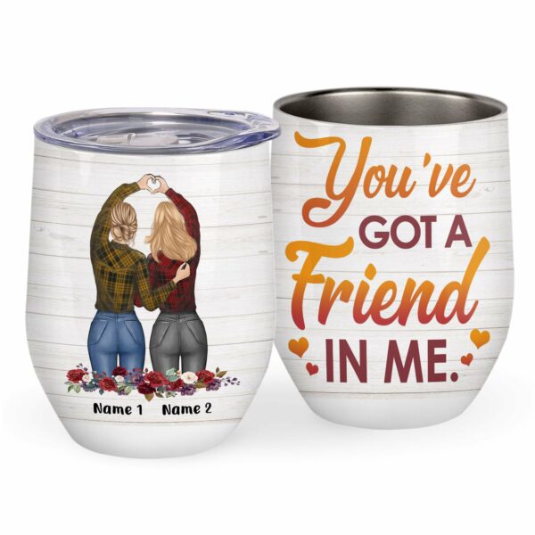 You've Got A Friend In Me, Friends Custom Wine Tumbler, Gift For Friends-Macorner