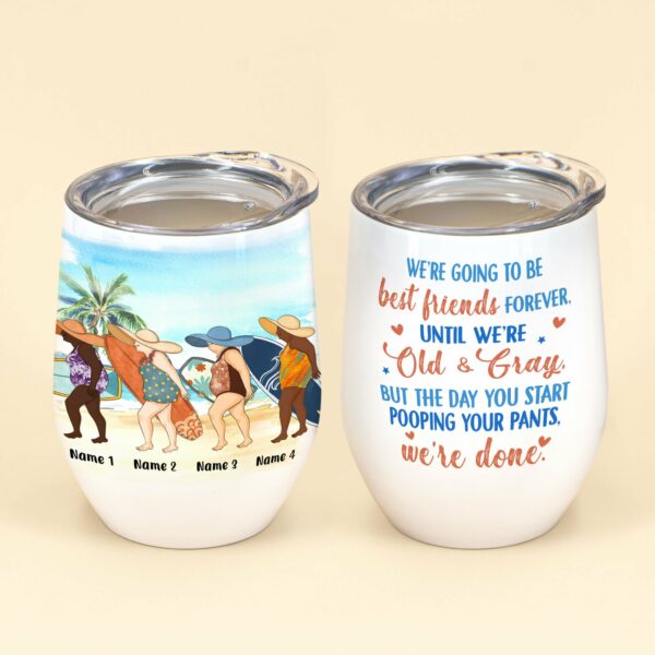 We're Going To Be Best Friends, Until We're Old & Gray, Friends Custom Wine Tumbler, Gift For Friends-Macorner