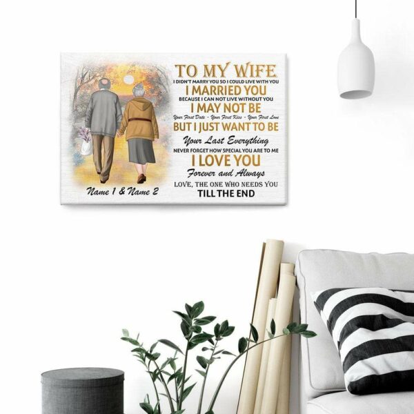 To My Wife - I Want To Be Your Last Everything, Family, Couple Custom Poster/Canvas, Gift For Partner, Spouse, Couple Anniversary Gift-Macorner