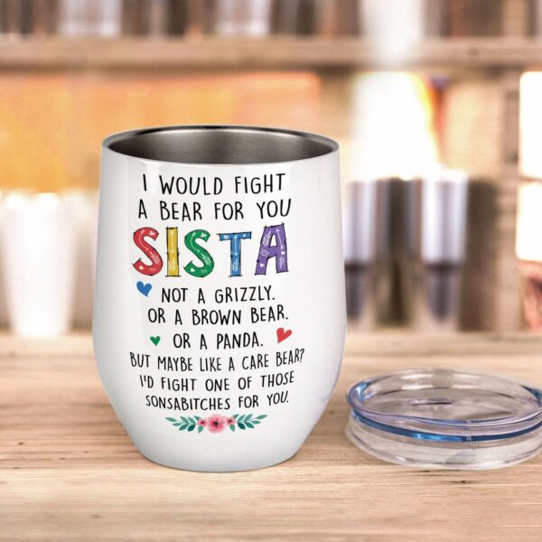 LGBT - I Would Fight A Bear For You Sista Wine Tumbler-Macorner