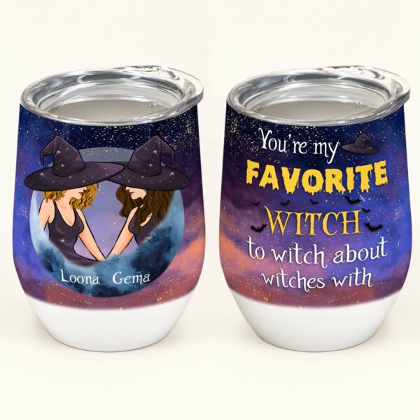 You Are My Favorite Witch - Personalized Wine Tumbler - Halloween Gift For Besties - Witch Ladies