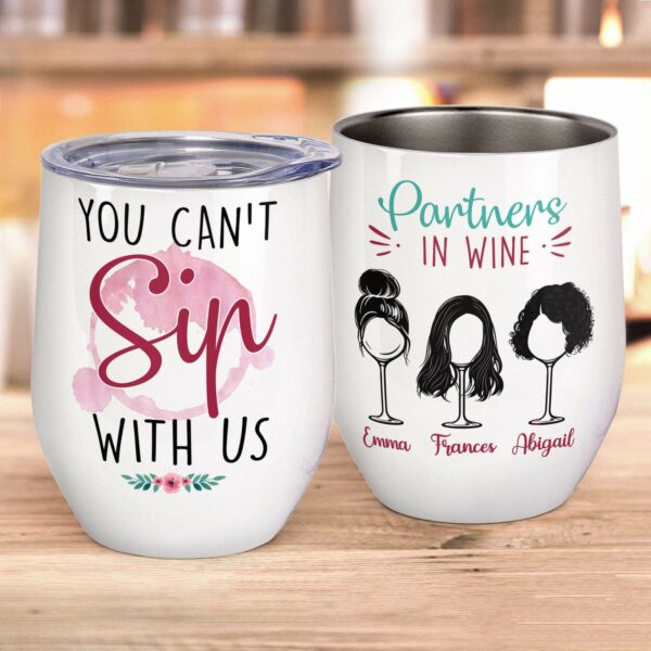 You Can't Sip With Us, Friend Custom Wine Tumbler, Gift For Friend-Macorner