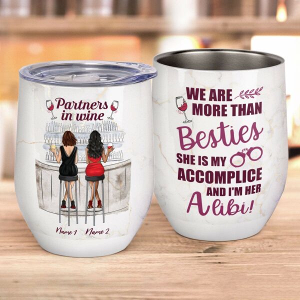 We Are More Than Besties She Is My Accomplice And I'm Her Alibi Wine Tumbler-Macorner