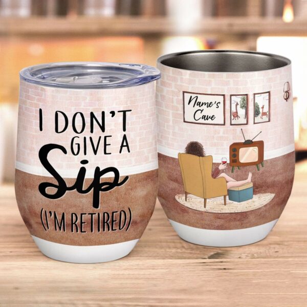 I Don't Give A Sip ( I'm Retired ) Wine Tumbler-Macorner