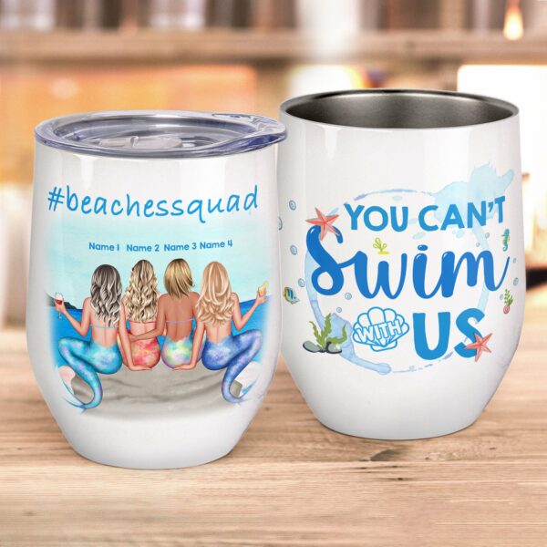 You Can't Swim With Us, Friends, Mermaids Custom Wine Tumbler, Gift For Friends, Besties, Summer Gift, Mermaids, Swimming-Macorner