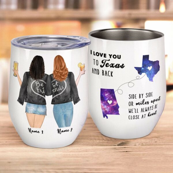 I Love You To ... And Back, Friends Custom Wine Tumbler, Gift For Friends, Bestie, Long Distance Friendship Wine Tumbler-Macorner