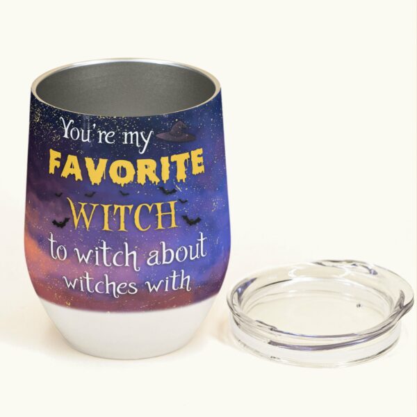 You Are My Favorite Witch - Personalized Wine Tumbler - Halloween Gift For Besties - Witch Ladies