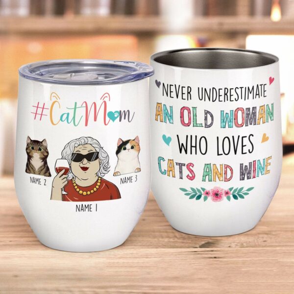 Cat Mom - Never Underestimate An Old Woman Who Loves Cats And Wine Wine Tumbler-Macorner