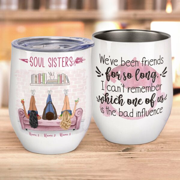 Soul Sisters - We've Been Friends For So Long Wine Tumbler-Macorner